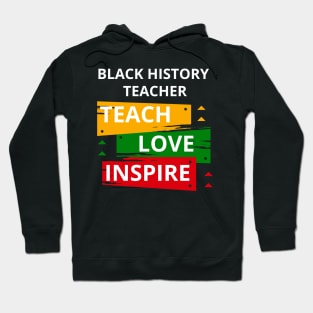 Teach Black History Teacher Celebrate Black History Month Hoodie